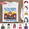 De tal padre tales hijos...Oh rayos