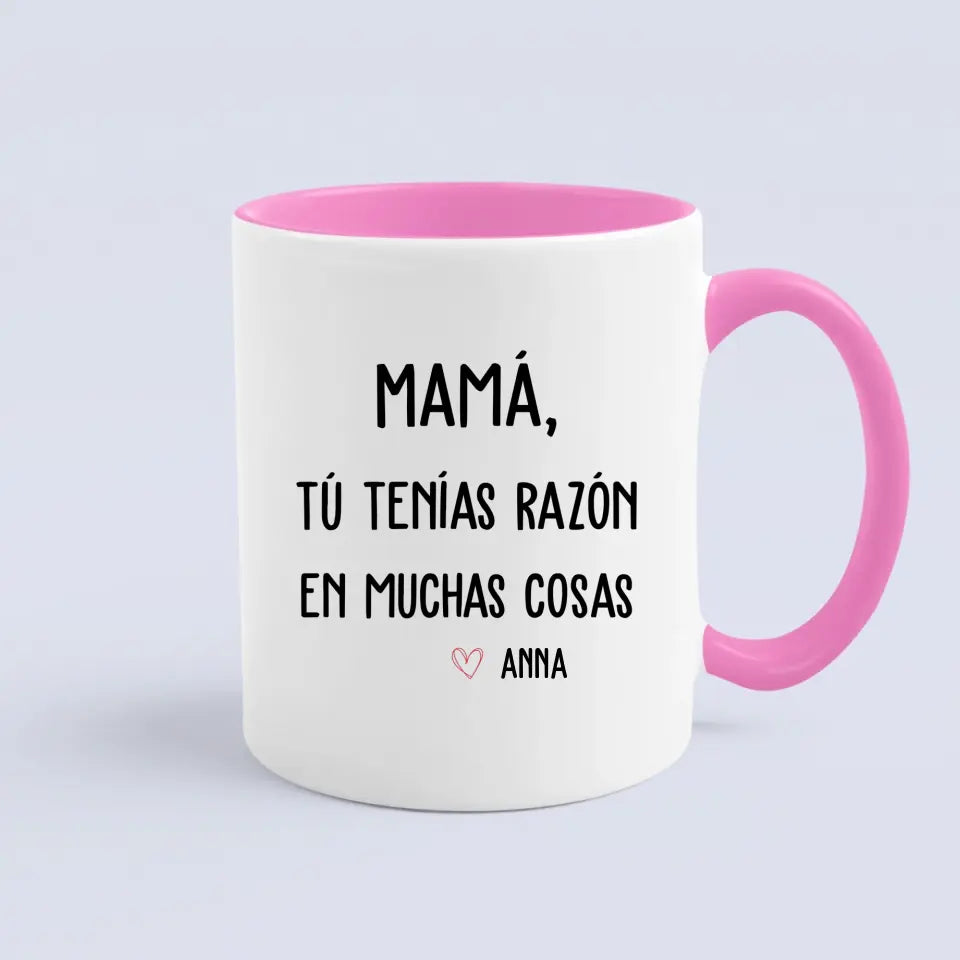 Mamá tú tenías razón en muchas cosas