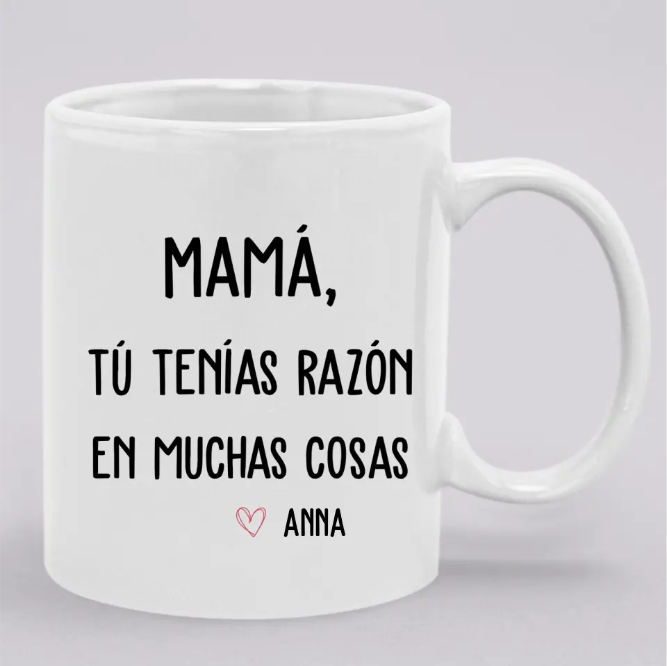 Mamá tú tenías razón en muchas cosas