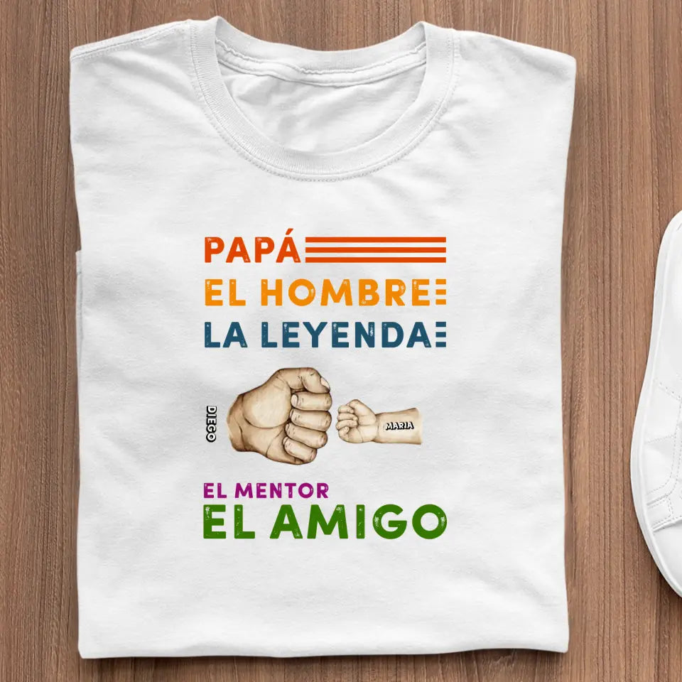 Papá. El hombre. La leyenda. El mentor. El amigo.