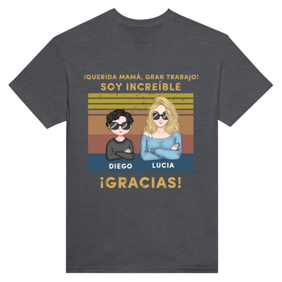 Querida mamá, ¡gran trabajo! Somos increíbles. ¡Gracias!