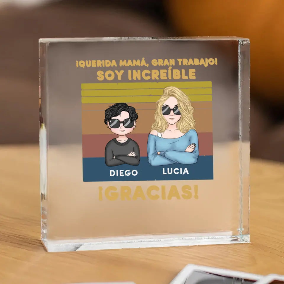 Querida mamá, ¡gran trabajo! Somos increíbles. ¡Gracias!