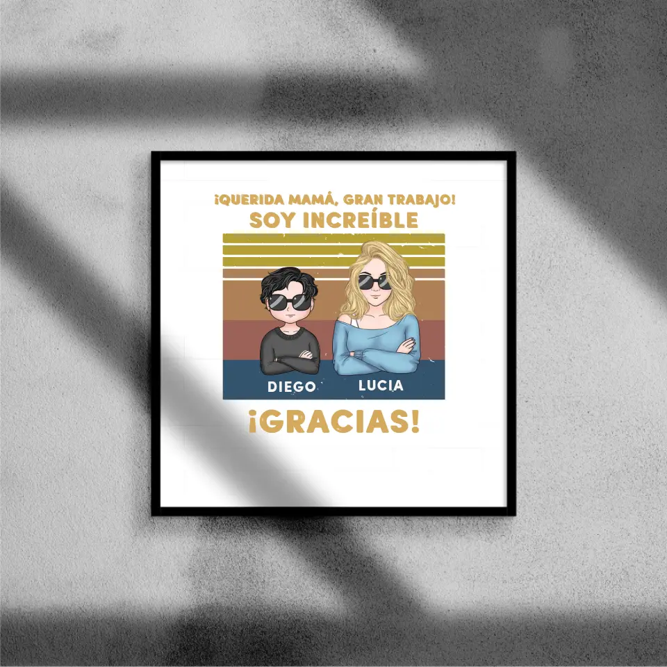 Querida mamá, ¡gran trabajo! Somos increíbles. ¡Gracias!