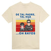De tal padre tales hijos...Oh rayos