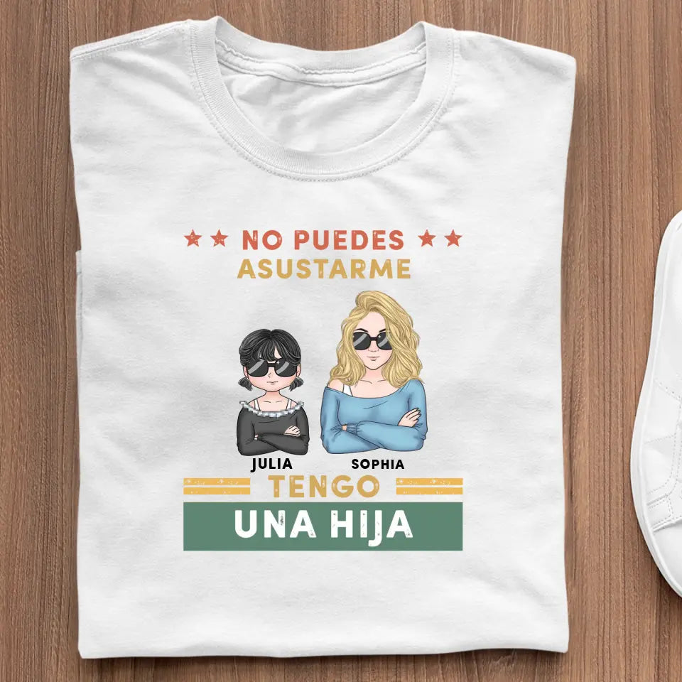 No puedes asustarme