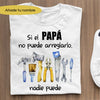 Camiseta Unisex  Camiseta - Si el PAPÁ no puede arreglarlo nadie puede